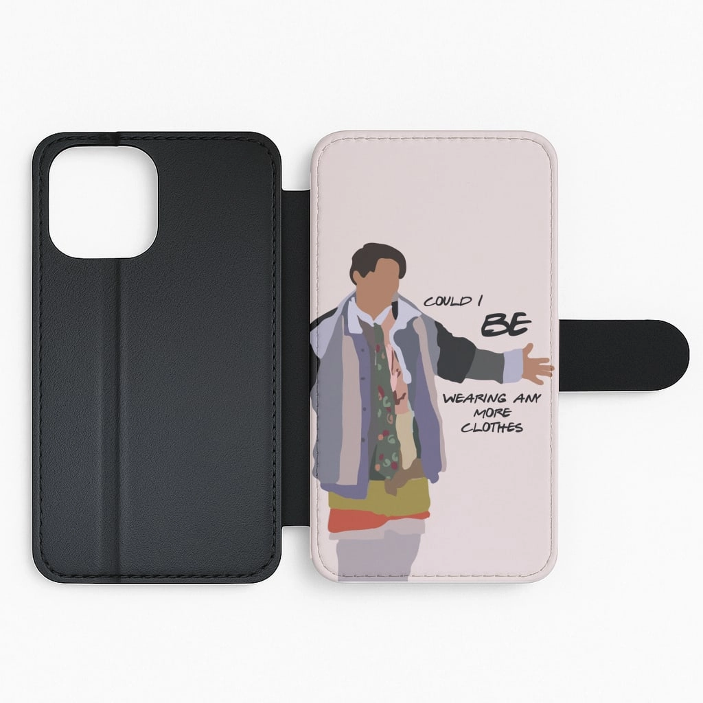 Non Slip Versatile Design Could I Be Wearing Any More Clothes Flip / Wallet Phone Case