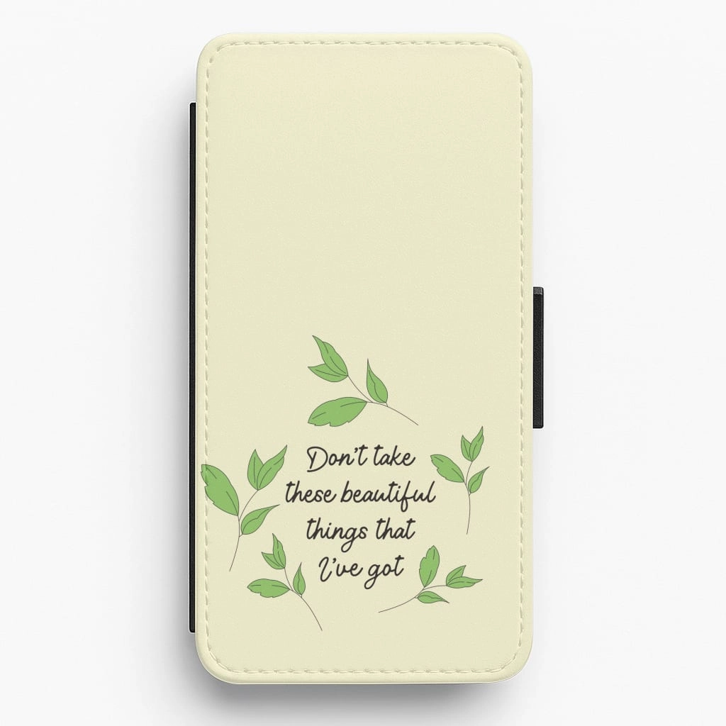 Slim Look High Durability Don't Take These Beautiful Things That I've Got Flip / Wallet Phone Case