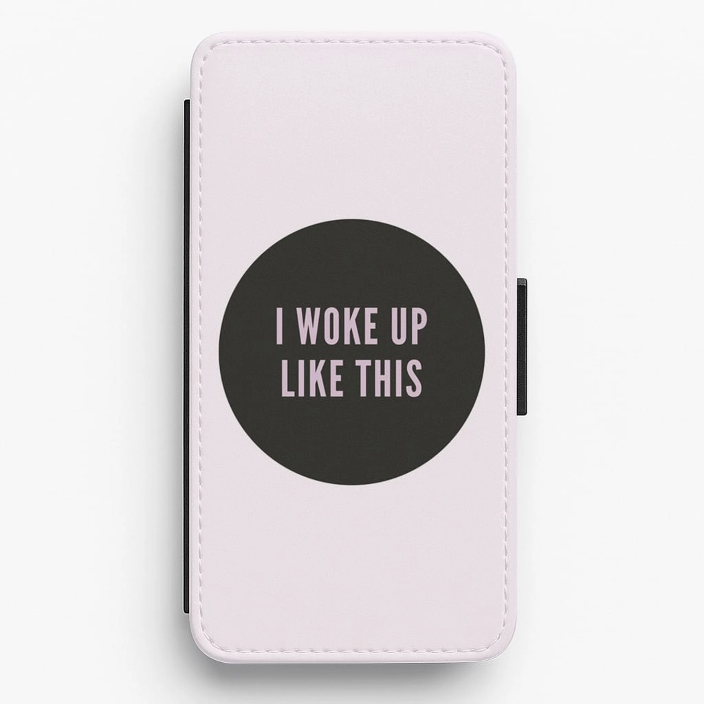 I Woke Up Like This Flip / Wallet Phone Case Clear Pattern
