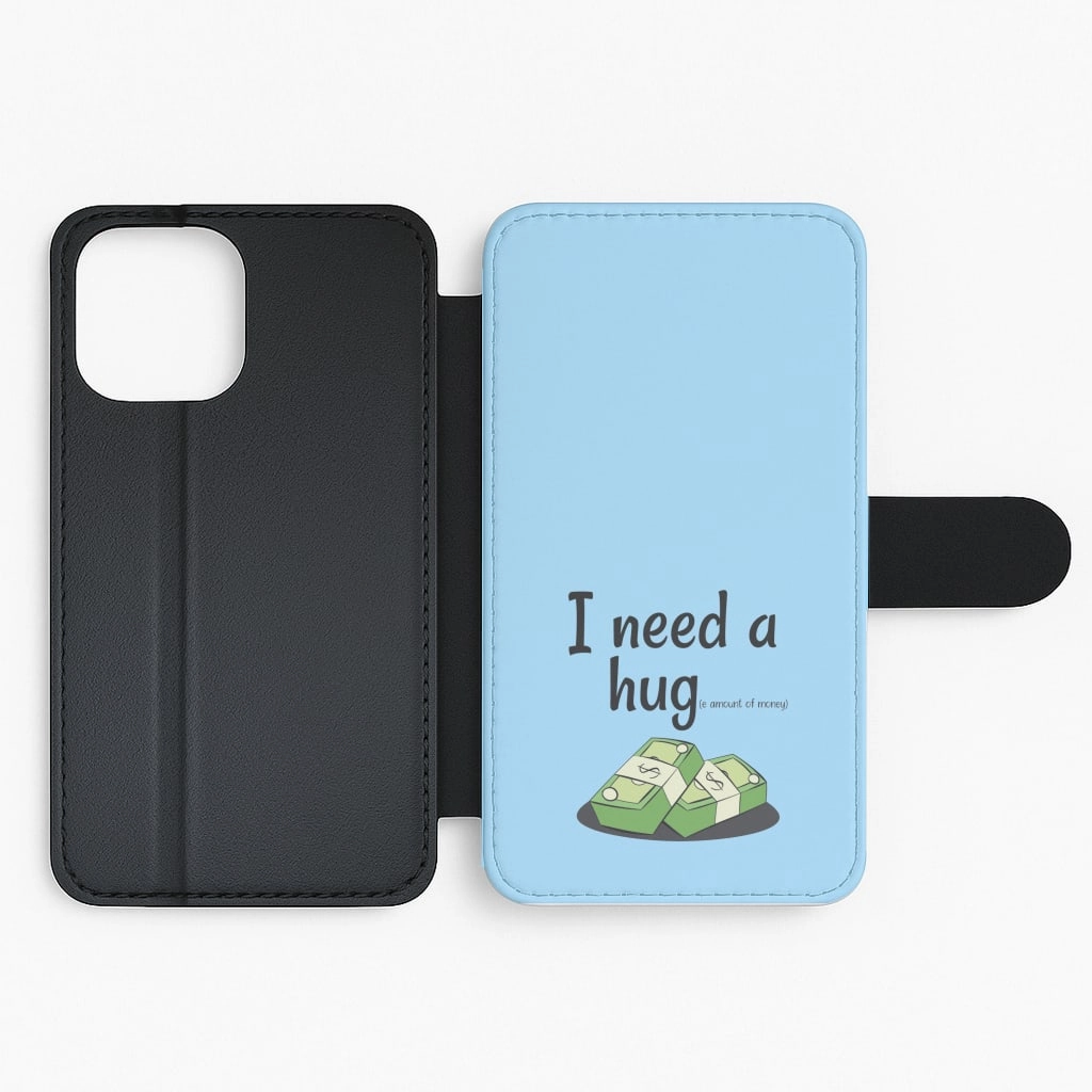 I Need A Hug - Funny Quotes Flip / Wallet Phone Case Color Accent