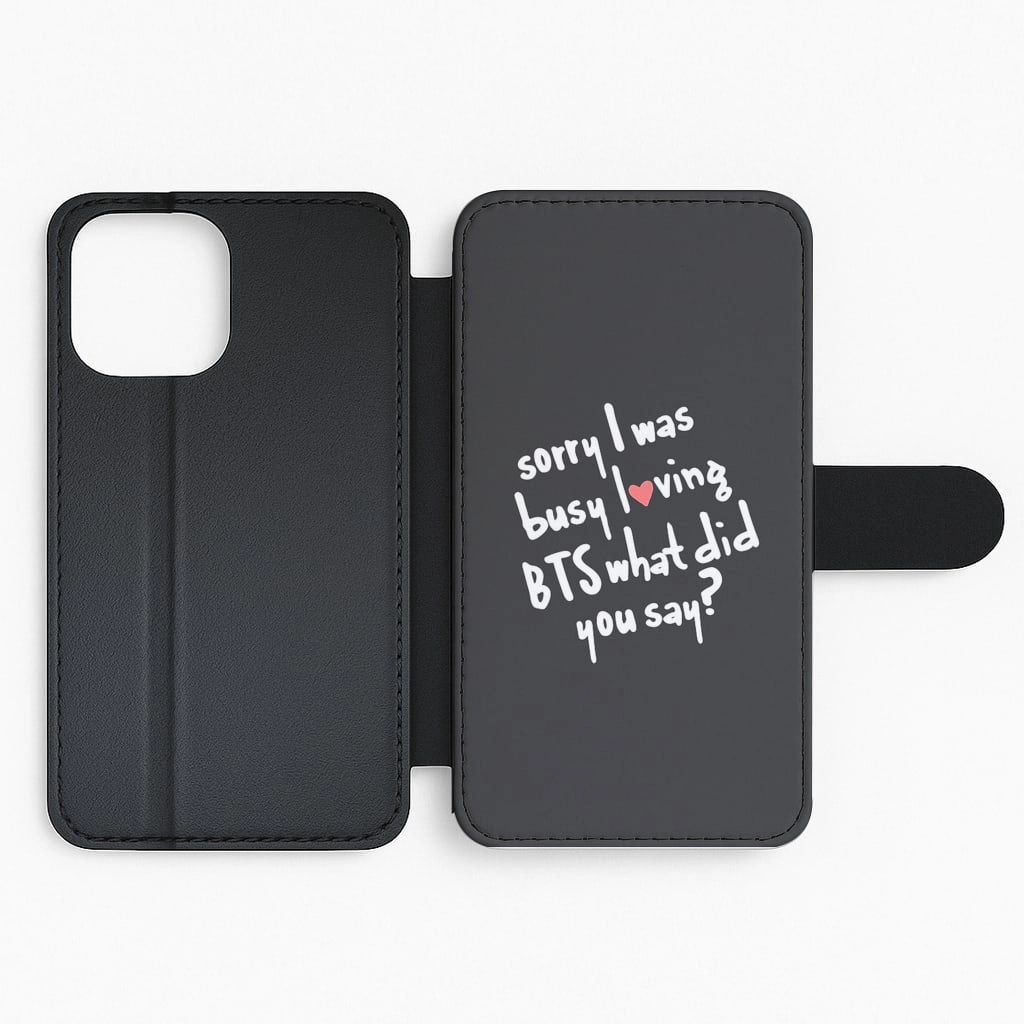 Easy Removal Sorry I Was Busy Loving K-Pop Band Flip Wallet Phone Case