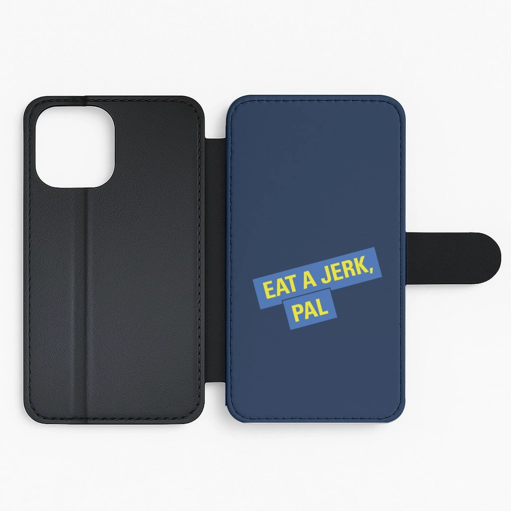 Eat A jerk, Pal - B99 Flip / Wallet Phone Case Rugged Feel