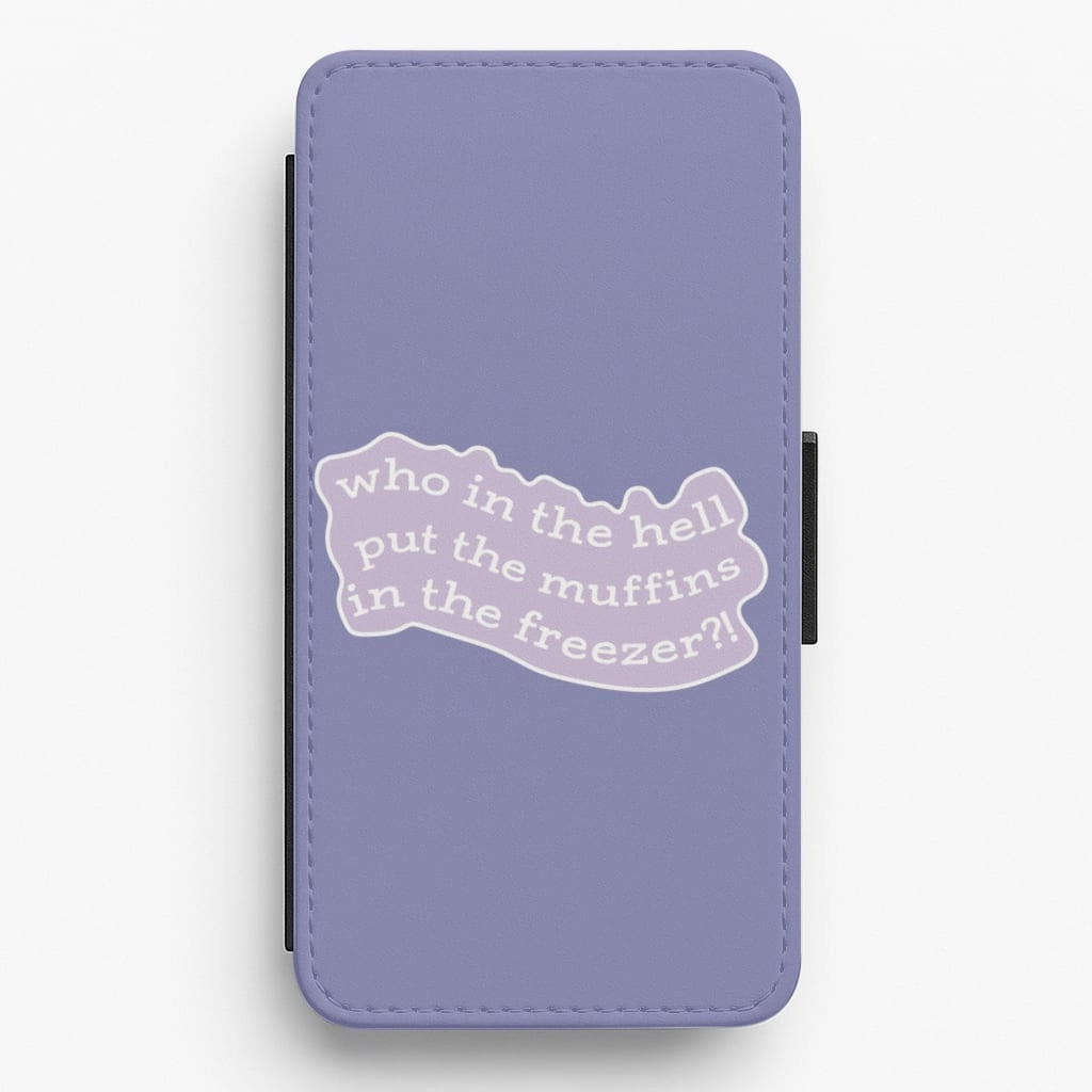 Soft edges Who In The Hell Put The Muffins In The Freezer - TikTok Flip / Wallet Phone Case