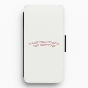 Textured Comfort Wash Your Hands You Detty Pig Text - Sex Education Flip / Wallet Phone Case