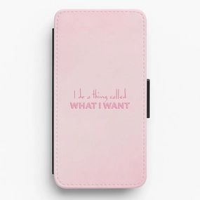 Durable Look I Do A Thing Called What I Want Flip / Wallet Phone Case