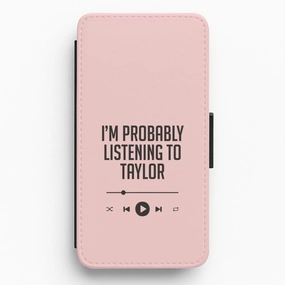 I'm Probably Listening To Taylor Flip / Wallet Phone Case Soft Finish