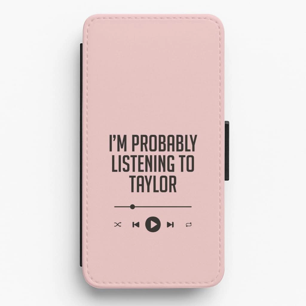 I'm Probably Listening To Taylor Flip / Wallet Phone Case Soft Finish