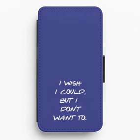 Hybrid Build I Wish I could But I Don't Want To Flip / Wallet Phone Case