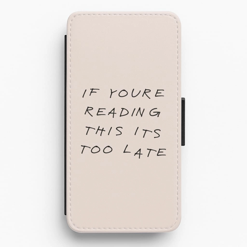 If You're Reading this It's Too Late Flip / Wallet Phone Case Protective Build