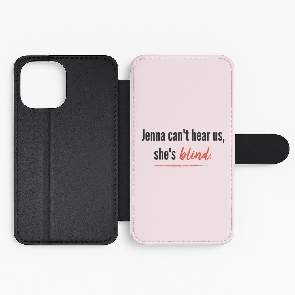 Hybrid Texture Design Lightweight Feel Jenna Can't Hear Us, She's Blind - PLL Flip / Wallet Phone Case