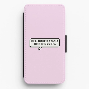 Rugged Surface Kim, There's People That Are Dying Flip Wallet Phone Case
