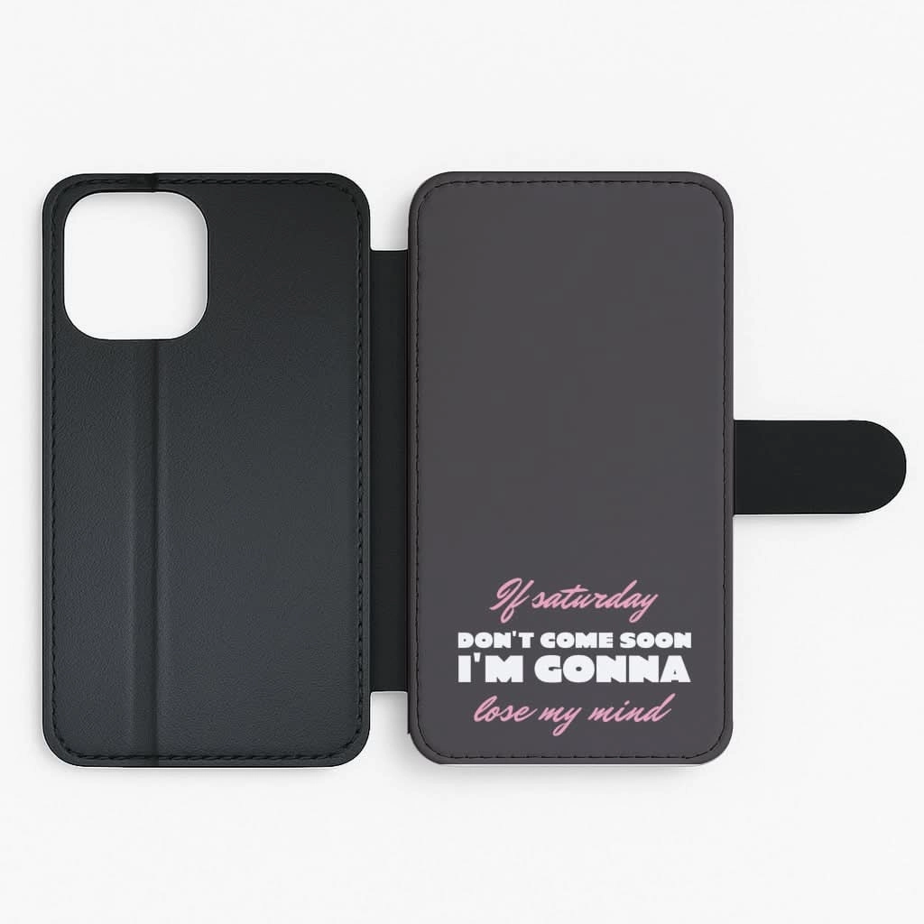 If Saturday Don't Come Soon Flip / Wallet Phone Case Matte Shield