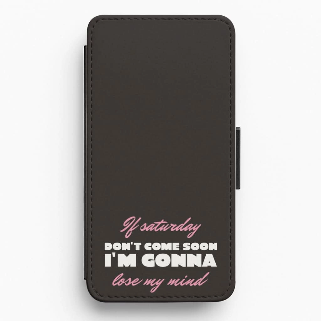 If Saturday Don't Come Soon Flip / Wallet Phone Case Strong Grip Luxury Build
