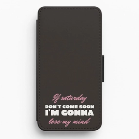 If Saturday Don't Come Soon Flip / Wallet Phone Case Strong Grip Luxury Build