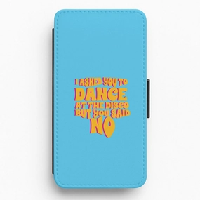 Durable Build Texture I Asked You To Dance At The Disco But You Said No - Bust Band Flip / Wallet Phone Case