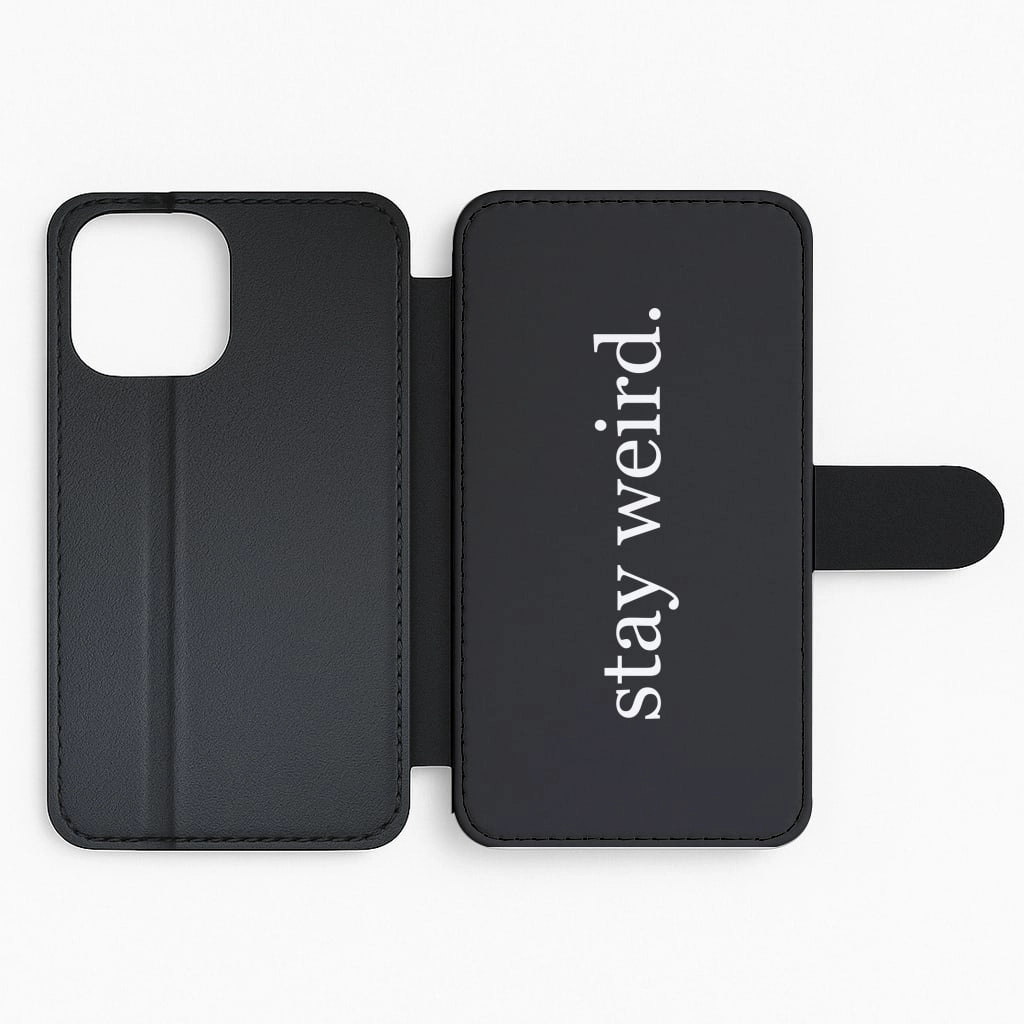Stay Weird Flip / Wallet Phone Case Durable Shape