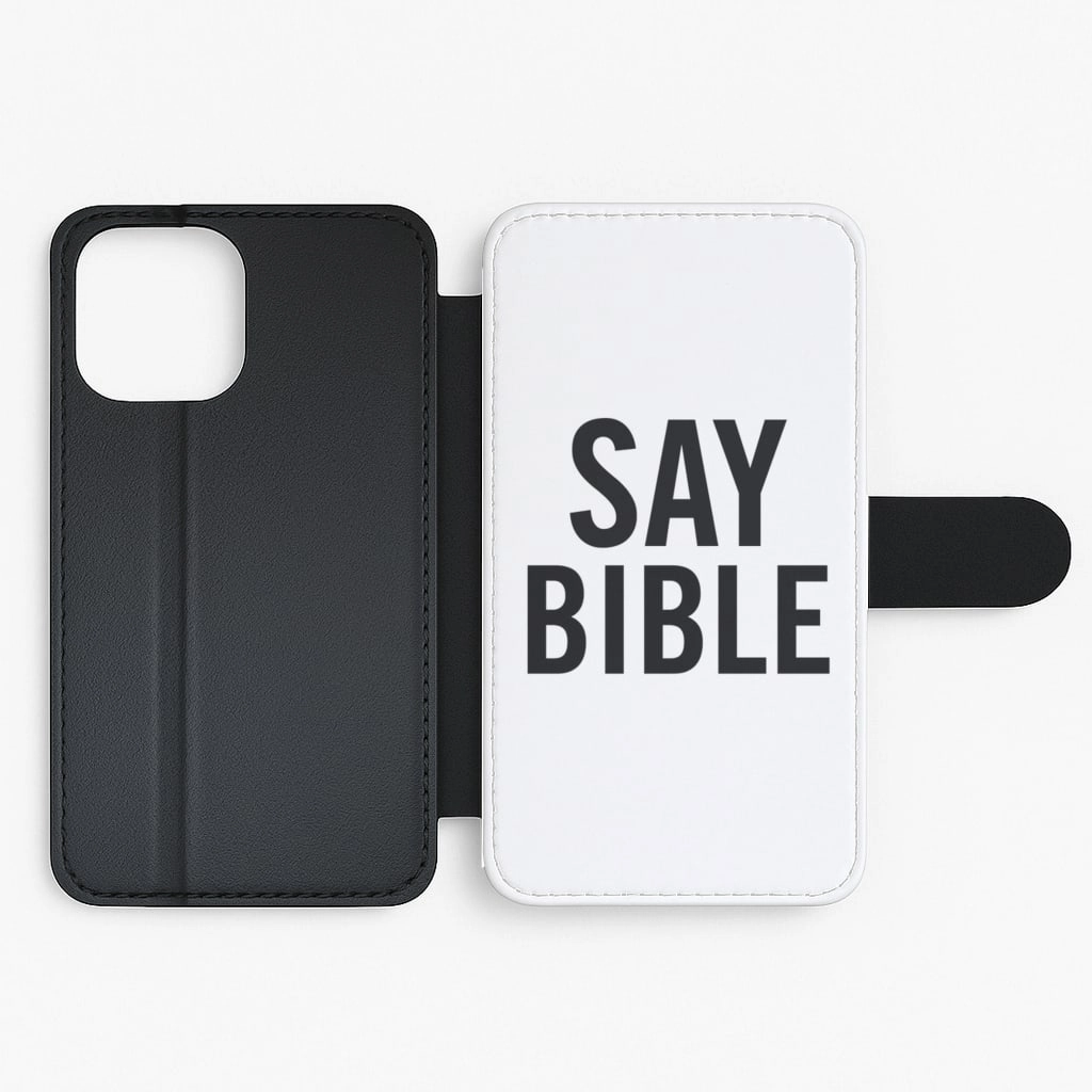 Say Bible - Kardashian Flip / Wallet Phone Case custom design Port Protection
