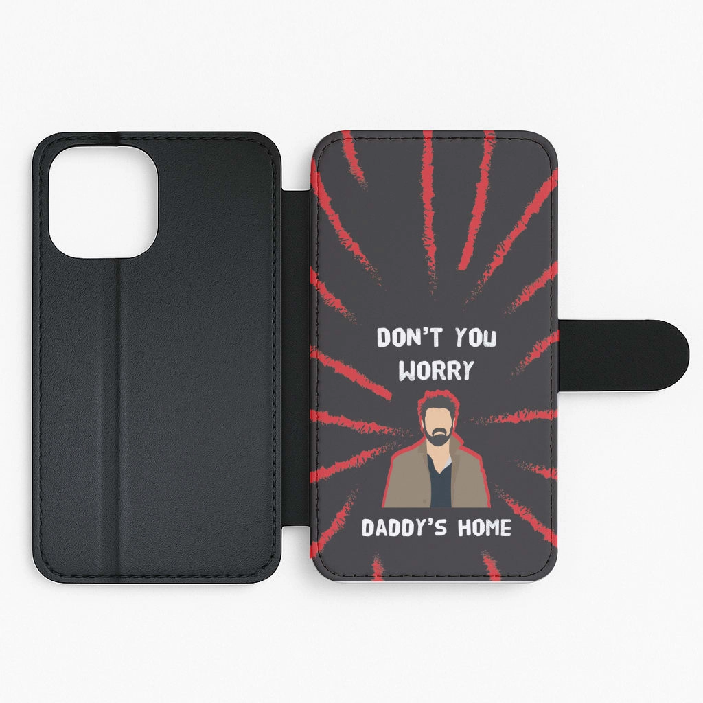 Don't You Worry, Daddy's Home Flip / Wallet Phone Case Comfort Texture