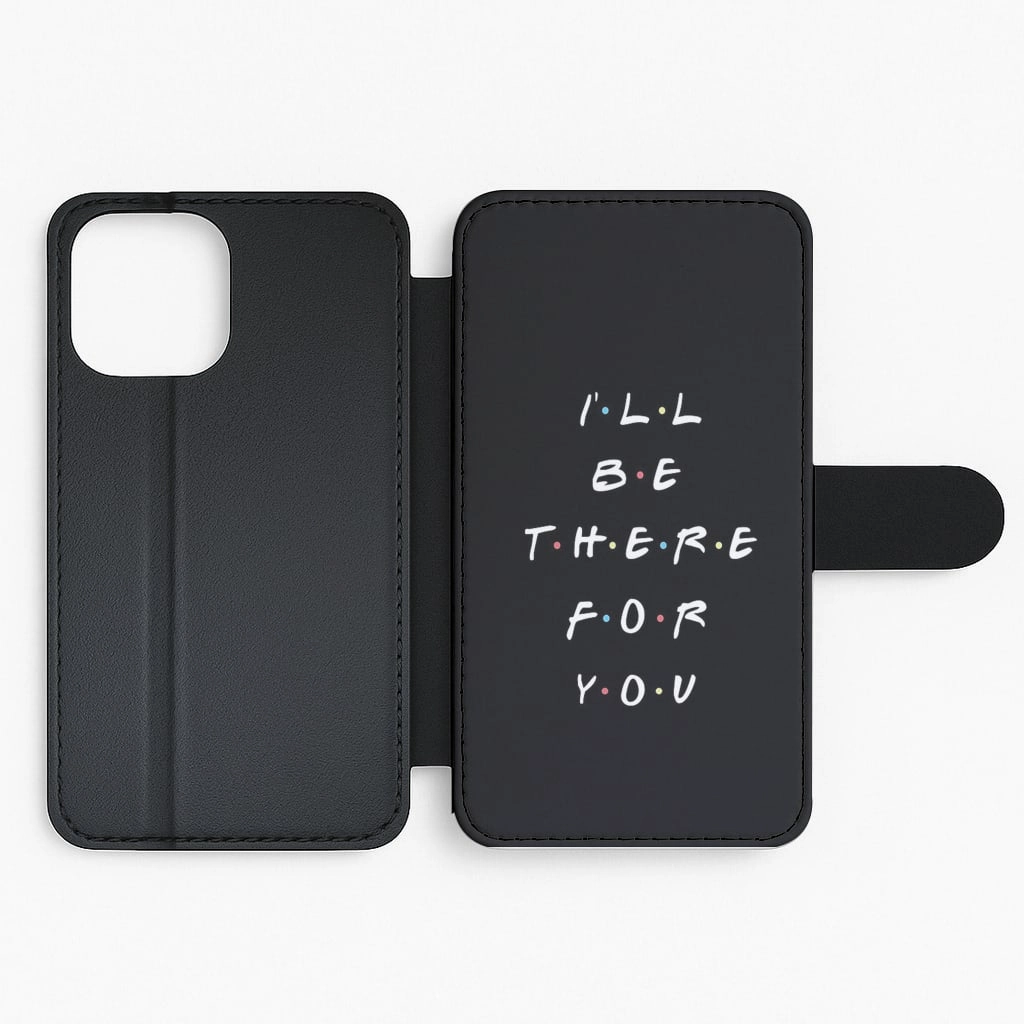 daily protection Flexible Shell Black I'll Be There For You Flip Wallet Phone Case