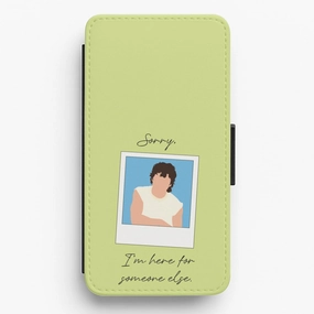 Sorry, I'm Here For Someone Else Flip / Wallet Phone Case Printed Graphic