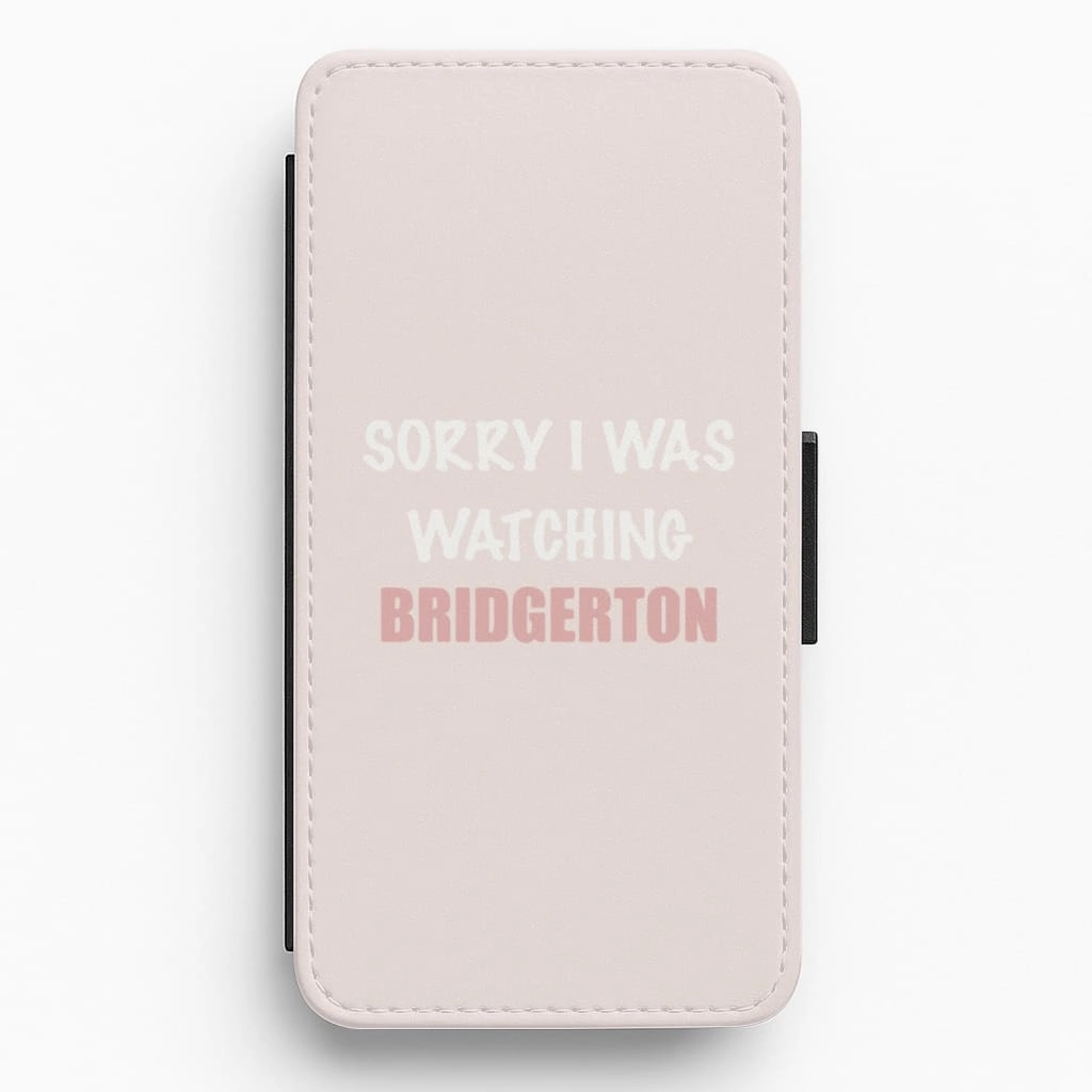 Elegant Comfort Sleek Edge Design Sorry I Was Watching Bridgerton Flip / Wallet Phone Case