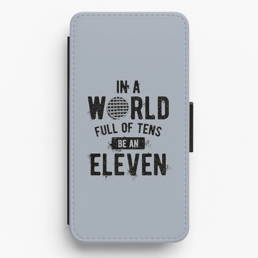 Be An Eleven Flip / Wallet Phone Case Unique Artwork
