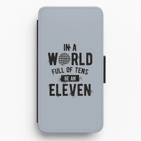 Be An Eleven Flip / Wallet Phone Case Unique Artwork