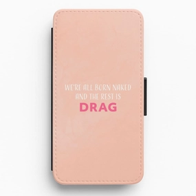 We're All Born Naked And The Rest Is Drag - Drag Queen Flip / Wallet Phone Case Smooth Look Subtle design