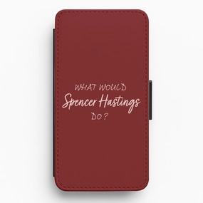 What Would Spencer Hastings Do? Flip / Wallet Phone Case Durable Shell