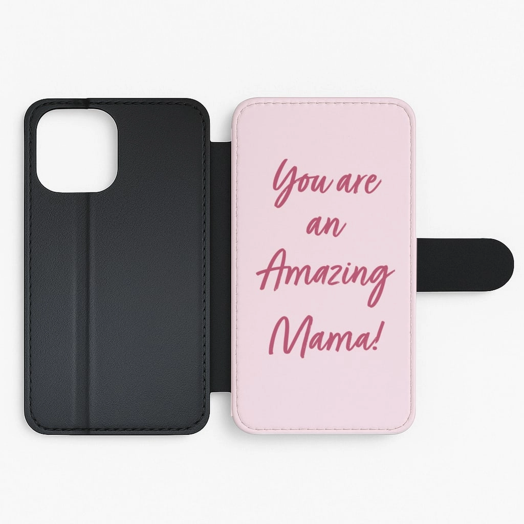 Fashion Choice You Are An Amazing Mama - Mother's Day Flip / Wallet Phone Case
