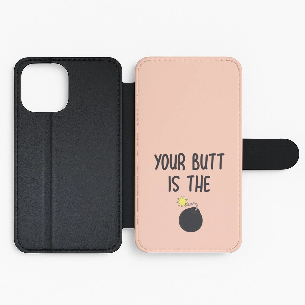 Your Butt Is The Bomb - B99 Flip / Wallet Phone Case Flexible Edge